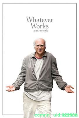 [美国][2009][怎样都行/Whatever Works][拉里·戴维/埃文·蕾切尔·伍德][BD1080P/MKV/6.55G][英语中字]-百度网盘